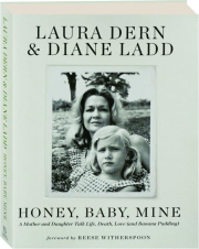 HONEY, BABY, MINE: A Mother and Daughter Talk Life, Death, Love (and Banana Pudding)