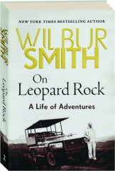 ON LEOPARD ROCK: A Life of Adventures