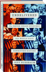 UNDELIVERED: The Never-Heard Speeches That Would Have Rewritten History