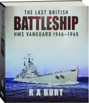 THE LAST BRITISH BATTLESHIP: HMS Vanguard 1946-1960