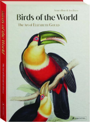 BIRDS OF THE WORLD: The Art of Elizabeth Gould