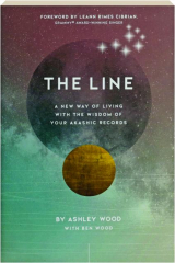 THE LINE: A New Way of Living with the Wisdom of Your Akashic Records