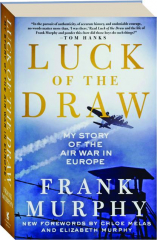 LUCK OF THE DRAW: My Story of the Air War in Europe