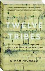TWELVE TRIBES: Promise and Peril in the New Israel