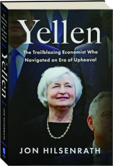 YELLEN: The Trailblazing Economist Who Navigated an Era of Upheaval