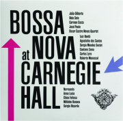 BOSSA NOVA AT CARNEGIE HALL