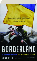 BORDERLAND, REVISED EDITION: A Journey Through the History of Ukraine