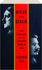 HITLER AND STALIN: The Tyrants and the Second World War