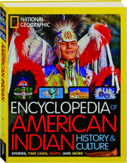 NATIONAL GEOGRAPHIC ENCYCLOPEDIA OF AMERICAN INDIAN HISTORY & CULTURE