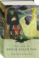 FALLEN ANGEL: The Life of Edgar Allan Poe