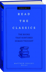 READ THE CLASSICS: The Books That Nurtured Human Thought