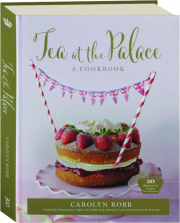TEA AT THE PALACE: A Cookbook