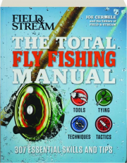 THE TOTAL FLY FISHING MANUAL: 307 Essential Skills and Tips