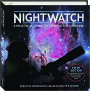 NIGHTWATCH, FIFTH EDITION: A Practical Guide to Viewing the Universe