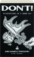 DON'T! Misadventures of a Sword Guy