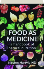 FOOD AS MEDICINE: A Handbook of Natural Nutrition