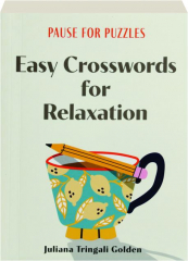EASY CROSSWORDS FOR RELAXATION: Pause for Puzzles