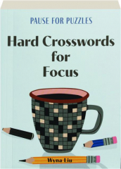 HARD CROSSWORDS FOR FOCUS: Pause for Puzzles