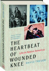 THE HEARTBEAT OF WOUNDED KNEE: Life in Native America