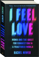 I FEEL LOVE: MDMA and the Quest for Connection in a Fractured World