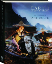 EARTH IS MY WITNESS: The Photography of Art Wolfe
