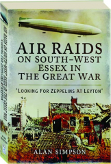 AIR RAIDS ON SOUTH-WEST ESSEX IN THE GREAT WAR: Looking for Zeppelins at Leyton