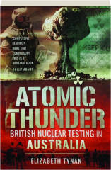 ATOMIC THUNDER: British Nuclear Testing in Australia