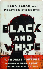 BLACK AND WHITE: Land, Labor, and Politics in the South