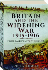 BRITAIN AND THE WIDENING WAR 1915-1916: From Gallipoli to the Somme