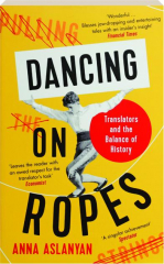 DANCING ON ROPES: Translators and the Balance of History