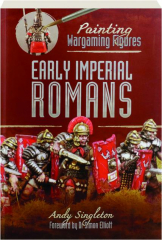 EARLY IMPERIAL ROMANS: Painting Wargaming Figures