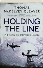 HOLDING THE LINE: The Naval Air Campaign in Korea