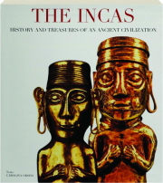 THE INCAS: History and Treasures of an Ancient Civilization