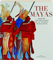 THE MAYAS: History and Treasures of an Ancient Civilization