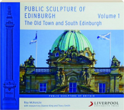 PUBLIC SCULPTURE OF EDINBURGH, VOLUME 1: The Old Town and South Edinburgh