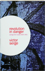 REVOLUTION IN DANGER: Writings from Russia 1919-1921