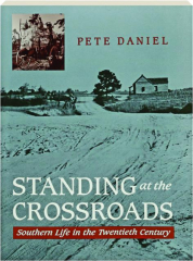 STANDING AT THE CROSSROADS: Southern Life in the Twentieth Century