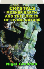 CRYSTALS, MOTHER EARTH AND THE FORCES OF LIVING NATURE
