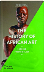 THE HISTORY OF AFRICAN ART: Art Essentials