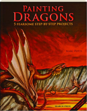 PAINTING DRAGONS: 5 Fearsome Step-by-Step Projects