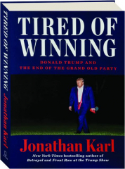 TIRED OF WINNING: Donald Trump and the End of the Grand Old Party