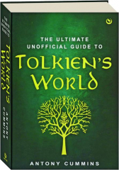 THE ULTIMATE UNOFFICIAL GUIDE TO TOLKIEN'S WORLD