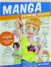 MANGA DRAWING DELUXE: Empower Your Drawing and Storytelling Skills