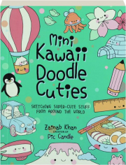 MINI KAWAII DOODLE CUTIES: Sketching Super-Cute Stuff from Around the World