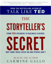 THE STORYTELLER'S SECRET: From TED Speakers to Business Legends, Why Some Ideas Catch on and Others Don't