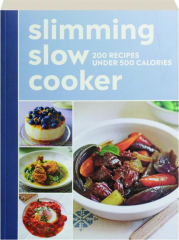 SLIMMING SLOW COOKER: 200 Recipes Under 500 Calories