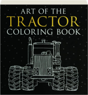 ART OF THE TRACTOR COLORING BOOK