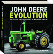 JOHN DEERE EVOLUTION: The Design and Engineering of an American Icon