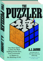 THE PUZZLER: One Man's Quest to Solve the Most Baffling Puzzles Ever, from Crosswords to Jigsaws to the Meaning of Life