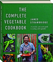 THE COMPLETE VEGETABLE COOKBOOK: A Seasonal, Zero-Waste Guide to Cooking with Vegetables